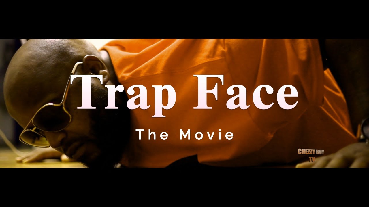 Trap Face (The Movie) Untold Story – Full Hood Movie :Directors Cut