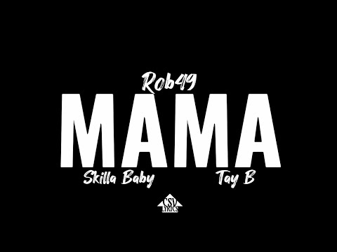 Rob49, Skilla Baby & Tay B – Mama [Official Video]